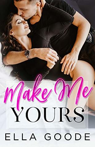 Make Me Yours (Kindle Edition)