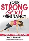 Your Strong, Sexy Pregnancy: A Yoga and Fitness Plan