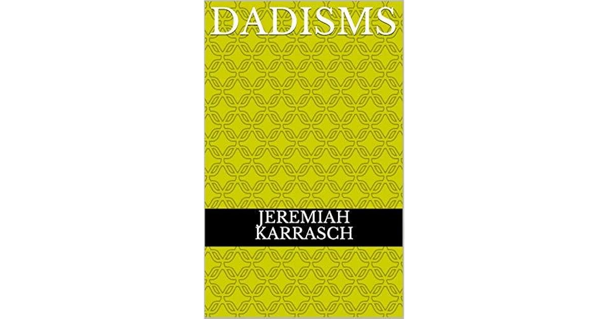 Dadisms by Jeremiah Karrasch