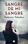 Sangre de mi sangre by Rebeca Tabales