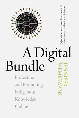 A Digital Bundle: Protecting and Promoting Indigenous Knowledge Online (Paperback)