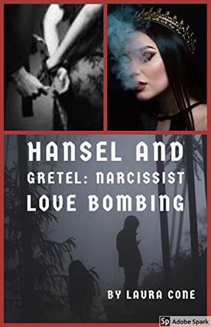 Hansel and Gretel: Narcissist Love Bombing (Kindle Edition)