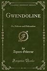 Gwendoline: Or, Halcots and Halcombes (Classic Reprint)