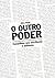 O Outro Poder: Conselhos aos escritores e editores