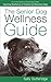 The Senior Dog Wellness Gui...