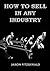 How to Sell in Any Industry by Jason Fitzgerald