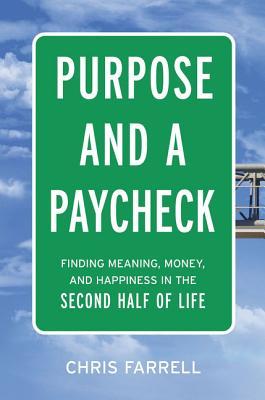 Purpose and a Paycheck: Finding Meaning, Money, and Happiness in the Second Half of Life (Kindle Edition)