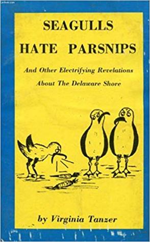 Seagulls Hate Parsnips: Offbeat and Upbeat Observations on Life at the Delaware Shore