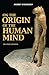 On the Origin of the Human Mind