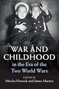 War and Childhood in the Era of the Two World Wars