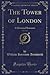 The Tower of London, Vol. 1 of 2: A Historical Romance (Classic Reprint)