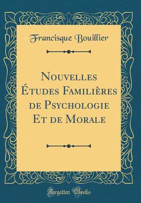 Nouvelles études Familières de Psychologie Et de Morale