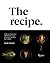 The Recipe: Classic dishes for the home cook from the world's best chefs