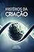 Mistérios da Criação by James L. Gibson