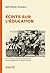 Écrits sur l'éducation (French Edition)