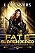 Fate Surrendered (Fate Aban...