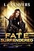 Fate Surrendered