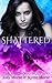 Shattered