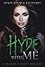 Hyde with Me (Where I Hyde,...