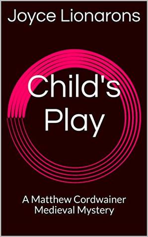 Child's Play (A Matthew Cordwainer Medieval Mystery #7)