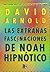 Las extrañas fascinaciones de Noah Hipnótico