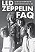 Led Zeppelin FAQ: All That's Left to Know about the Greatest Hard Rock Band of All Time