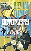 Octopussy and the Living Daylights (James Bond, #14)