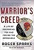 Warrior's Creed: A Life of Preparing for and Facing the Impossible