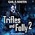 Trifles and Folly 2 (Deadly Curiosities Adventures, #4-6; #8, #15-19)