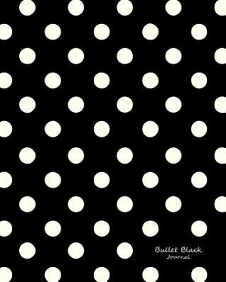 Bullet Black Journal Bullet Grid Journal Black Polka Dots Large 8 X 10 150 Dotted Pages Medium Spaced Soft Cover Read Pdf T Pdf Free Book Download Ebook Download Pdf Epub Ebook Download Pdf Books Free Ebook Ebook Pdf Pdf Download
