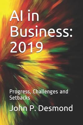AI in Business: 2019: Progress, Challenges and Setbacks