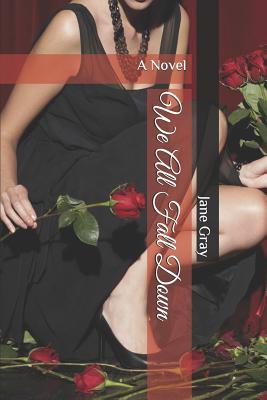 We All Fall Down: A Novel
