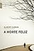 Morte Feliz, A by Albert Camus