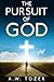 The Pursuit of God by A.W. Tozer The Pursuit of God by A.W. Tozer