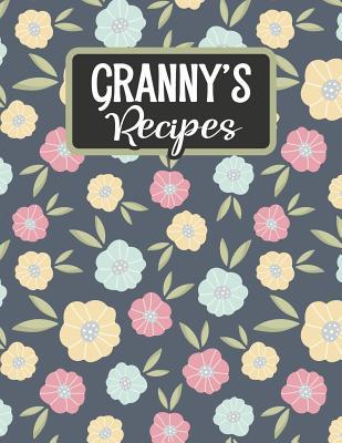 Granny's Recipes: Blank Recipe Book to Fill in