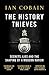 The History Thieves: Secrets, Lies and the Shaping of a Modern Nation