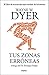 Tus zonas erróneas: Guía para combatir las causas de la infelicidad