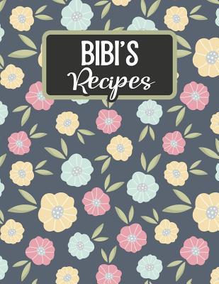 Bibi's Recipes: Blank Recipe Book to Fill in