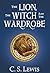 The Lion, the Witch and the Wardrobe by C.S. Lewis