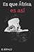 Es que África es así