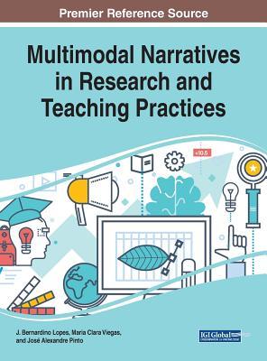 Multimodal Narratives in Research and Teaching Practices (Advances in Educational Technologies and Instructional Design)