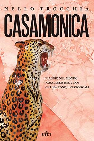 Casamonica: Viaggio nel mondo parallelo del clan che ha conquistato Roma (Italian Edition)