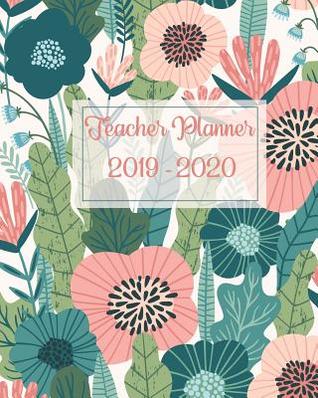 Teacher Planner 2019-2020: Classroom Planner, Teachers Daily Schedule/Notebook Planner for Teachers