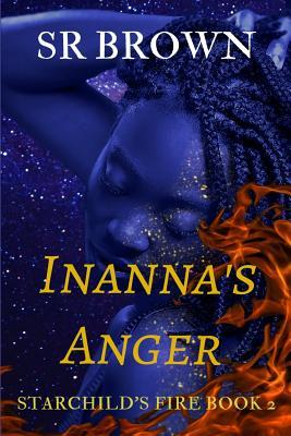 Inanna's Anger: Starchild's Fire Book 2