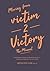victim To Victory: The Manual