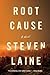 Root Cause by Steven Laine Root Cause by Steven Laine