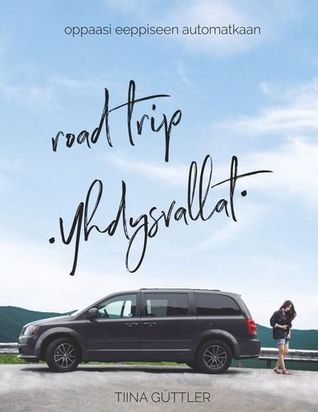 Road Trip - Yhdysvallat: Oppaasi eeppiseen automatkaan
