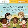 We're More Alike Than Different: Celebrate! Diversity We're More Alike Than Different: Celebrate! Diversity