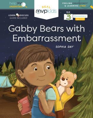 Gabby Bears with Embarrassment: Feeling Embarrassment & Learning Humor (Help Me Understand, 8)