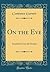 On the Eve: Translated From the Russian (Classic Reprint)
